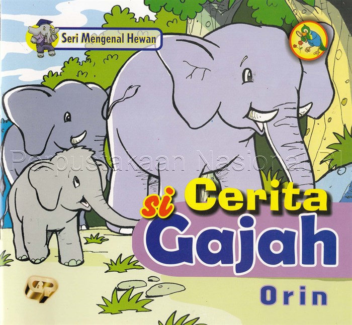 Cerita si gajah :  Seri mengenal hewan / Orin
