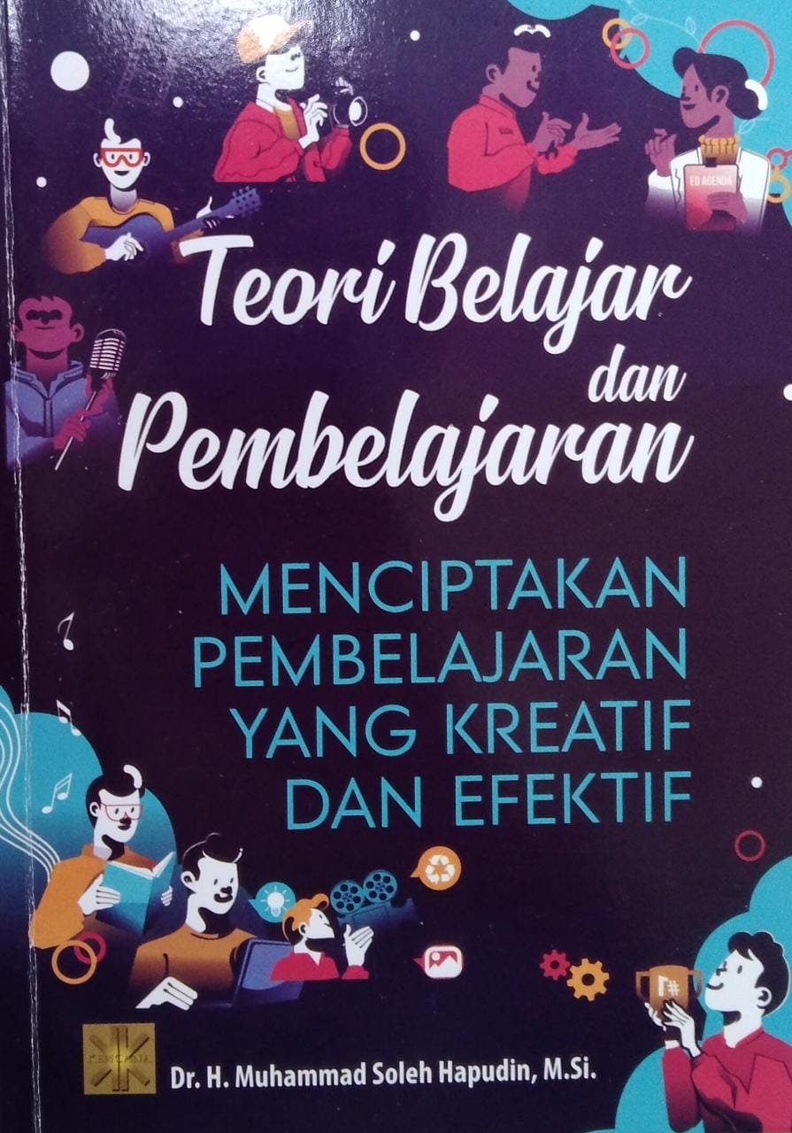 Teori belajar dan pembelajaran : menciptakan pembelajaran yang kreatif dan efektif