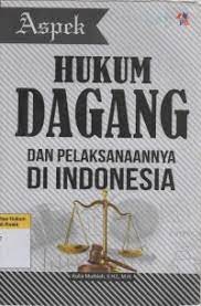 Hukum dagang dan pelaksanaannya di indonesia / Aulia Muthiah