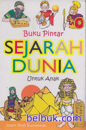 Buku Pintar Sejarah Dunia Untuk Anak