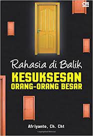 Rahasia di Balik kesuksesan orang-orang besar