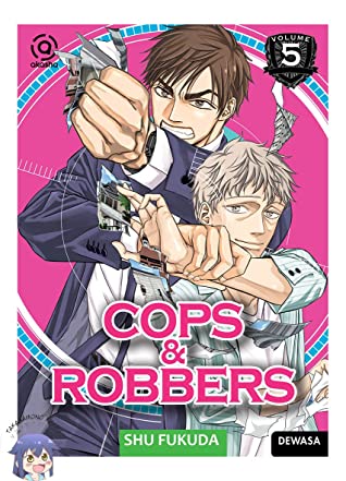 Cops & robbers vol.5 / Shu Fukuda ; alih bahasa, Lidwina Leung ; editor, Marin Hermanto ; grafis, Pugpigpow
