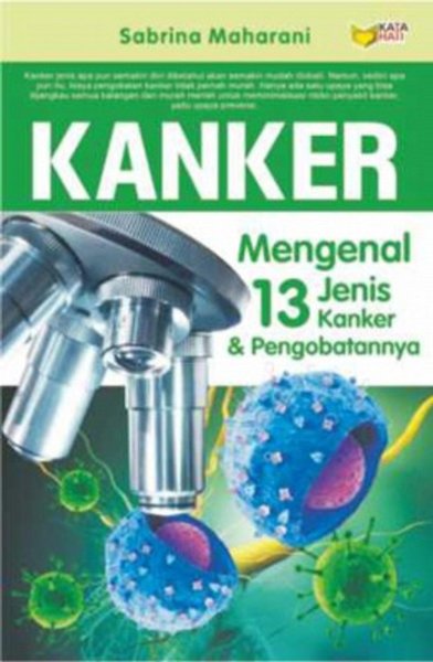 Kanker : mengenal 13 jenis kanker & pengobatannya