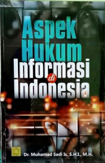 Aspek hukum informasi di indonesia / Muhamad Sadi ; desain sampul, suwito