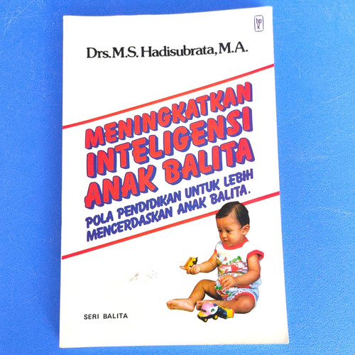 Meningkatkan Inteligensi Anak Balita : Pola pendidikan untuk lebih mencerdaskan anak balita