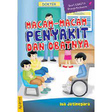 Macam-macam Penyakit dan Obatnya :  seri cerita pengetahuan / Isa Jatinegara