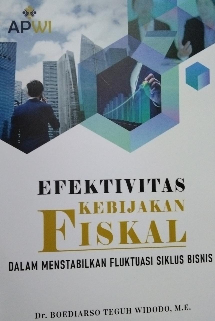 Efektivitas kebijakan fiskal dalam menstabilkan fluktuasi siklus bisnis : implikasinya terhadap pertumbuhan ekonomi dan kesempatan kerja