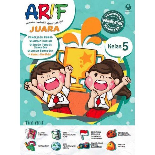 Arif juara untuk sekolah dasar kelas 5 / Tim Arif, Agatha Sriyati; Alexander Bambang; Dedi Nurhidat; et.all