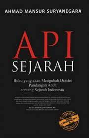 Api Sejarah : Buku yang akan mengubah drastis pandangan anda tentang sejarah indonesia