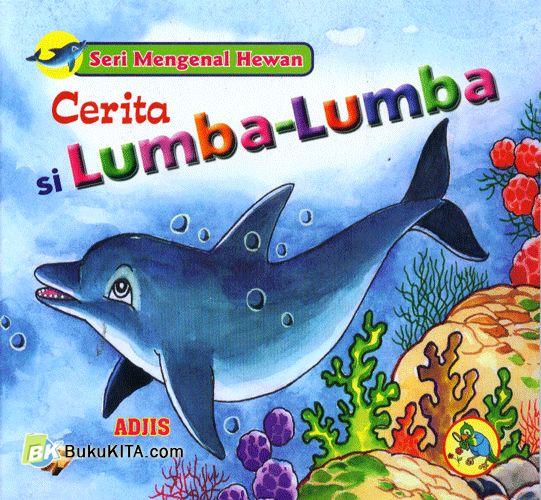 Cerita Si Lumba-Lumba : Seri mengenal hewan