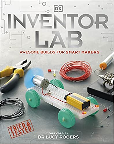 Inventor Lab :  Awesome Builds for Smart Makers / Lucy Rogers