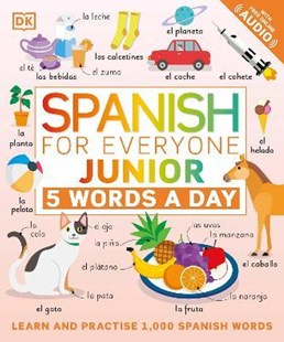 Spanish for Everyone Junior :  5 Words a Day / Sophie Adam