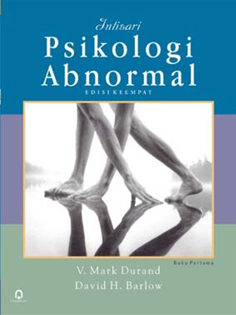 Intisari psikologi abnormal 1 / V. Mark Durand ; dan David H. Barlow ; ed. Heppy El Rais ; pen. Helly Prajitno Soetjipto ; dan Sri Mulyantini Soetjipto