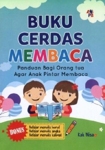 Buku Cerdas Membaca : Panduan Bagi Orang Tua Agar Anak Pintar Membaca