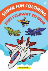Super fun coloring : seri pesawat tempur / Editor, Herna Selvia, Teresa Iswara Widyasmara