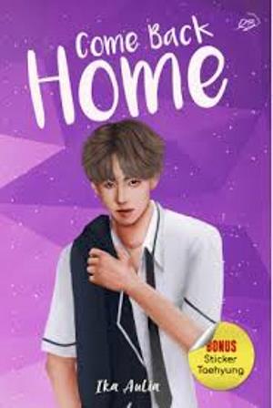 Come back home / Ika Aulia ; Penyunting, Fitri Febriani