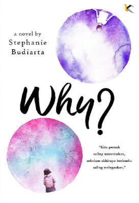 Why? / Stephanie Budiarta ; penyunting, Adhista, Gita Romadhona
