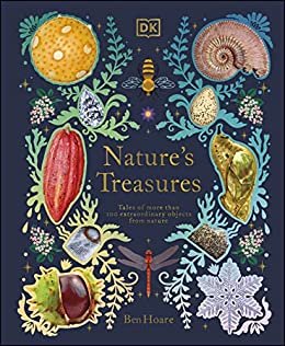 Nature's Treasure : Tales of More than 100 Extraordinary Objects from Nature