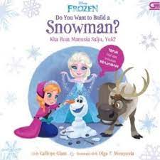 Do you want to build a snowman? = kita buat manusia salju, yuk?