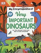 My Encyclopedia of Very Important Dinosaurs