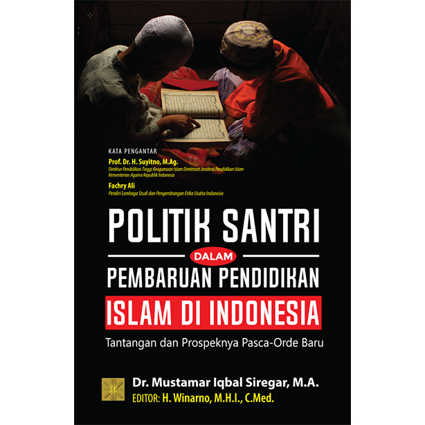 Politik santri dalam pembaharuan pendidikan islam di indonesia : tantangan dan prospeknya pasca-orde baru