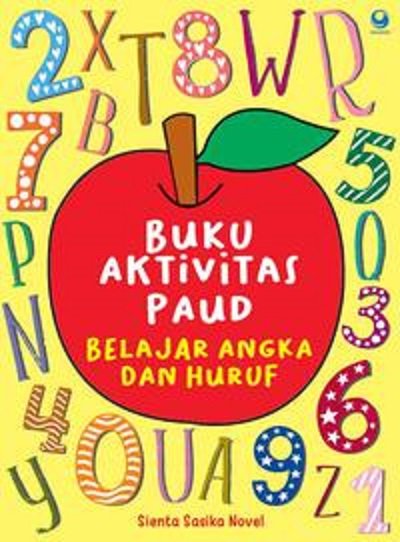 Buku aktivitas paud  : belajar angka dan huruf / Sienta Sasika Novel
