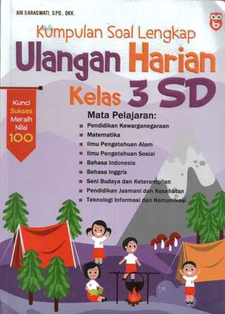 Kumpulan soal lengkap ulangan harian kelas 3 SD : kunci sukses meraih nilai 100