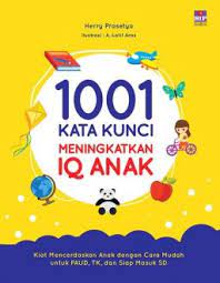 1001 kata kunci meningkatkan IQ anak / Herry Prasetyo