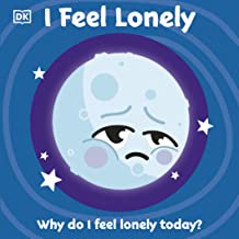 I Feel Lonely :  why do i feel lonely today? / Amy Braddon; Ilustrator, Sonny Flynn