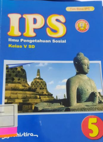 IPS : Ilmu Pengetahuan Sosial 5 kelas V Sekolah Dasar / Tim Bina IPS ; editor:Widya Ernayati, Racmawati AS