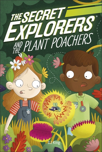 The Secret Explorers and The Plant Poachers / SJ King