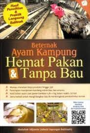 Beternak Ayam Kampung Hemat Pakan dan Tanpa Bau : Hasil Penelitian & Praktik Langsung Balitnak