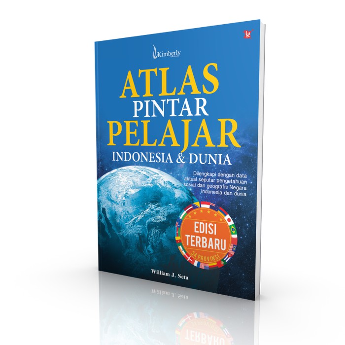 Atlas Pintar Pelajar Indonesia dan Dunia / Wiliam J. Seta