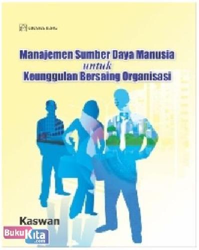 Manajemen Sumber Daya Manusia : Untuk Keunggulan Bersaing Organisasi