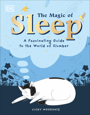 The Magic of sleep : a fascinating guide to the world of slumber
