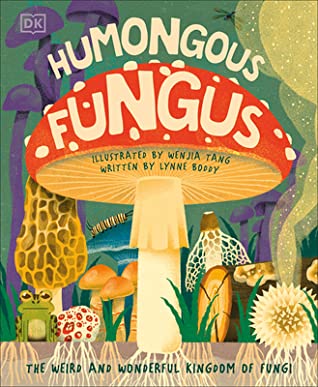 Humongous fungus : the weird and wonderful kingdom of fungi