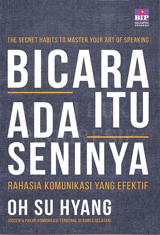 Bicara itu ada seninya : rahasia komunikasi yang efektif