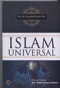 Islam universal / Nurcholis Madjid; ed. Isep Abdul Malik, dan Hendianto Attan