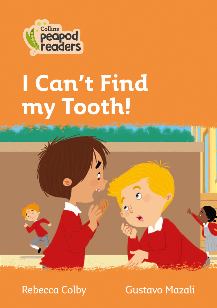 I Can't Find my Tooth! / Rebecca Colby ; ilustrator, Gustavo Mazali ; editor, Adlard Rebecca