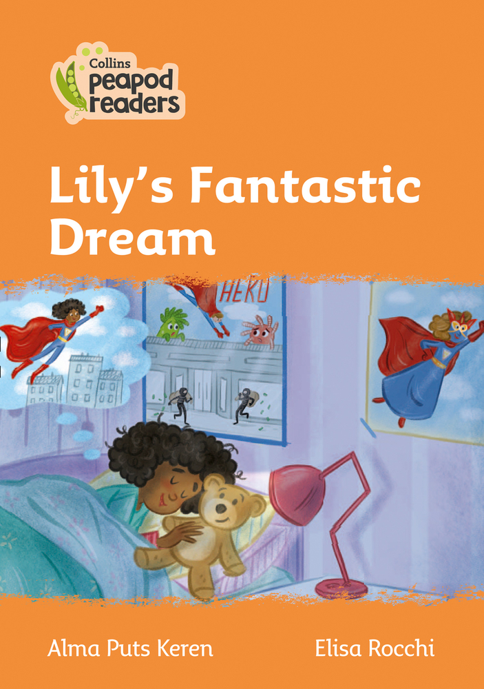 Lily's fantastic dream / Alma Puts Keren ; ilustrator, Elisa Rocchi ; editor, Rebecca Adlard