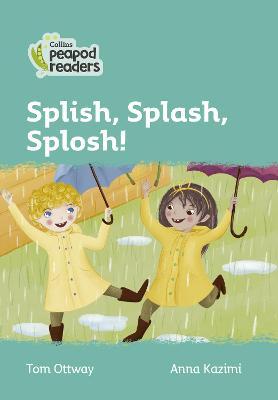 Splish, splash, splosh! / Tom Ottway ; ilustrator, Anna Kazimi