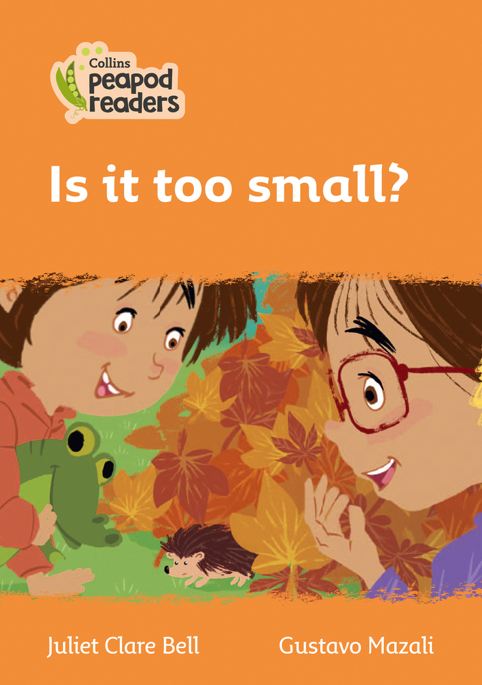 Is it too small? / Juliet Clare Bell ; ilustrator, Gustavo Mazali ; editor, Adlard Rebecca