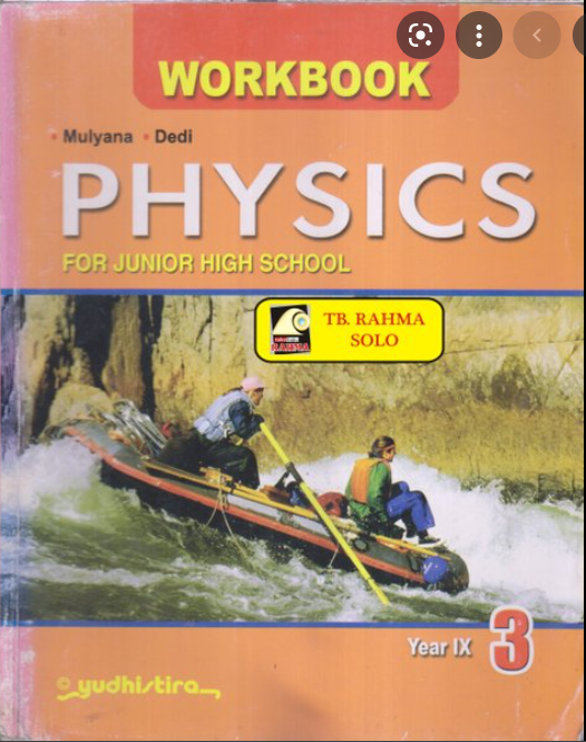 PHYSICS 3 for junior high school year IX / Budi Prasodjo... [et.al] editor : Herdiana P, Umi Hanifah, Sefi Rahayu ; penerjemah : Yogi Sugiawan