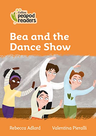 Bea and the dance show? / Rebecca Adlard ; ilustrator, Valentina Pieralli
