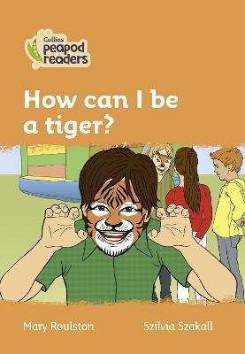 How can I be a tiger?