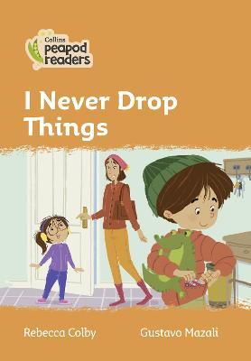 I never drop things