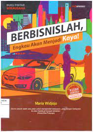 Buku Pintar Wirausaha : Berbisnislah, Engkau akan Menjadi Kaya!