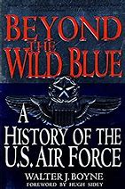 Beyond the wild blue history of the U.S. air force / Walter j. boyne