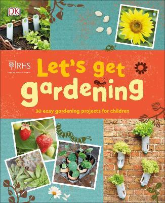 Let's get gardening : 30 easy gardening projects for children