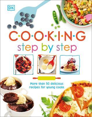 Cooking step by step :  more than 50 delicious recipes for young cooks